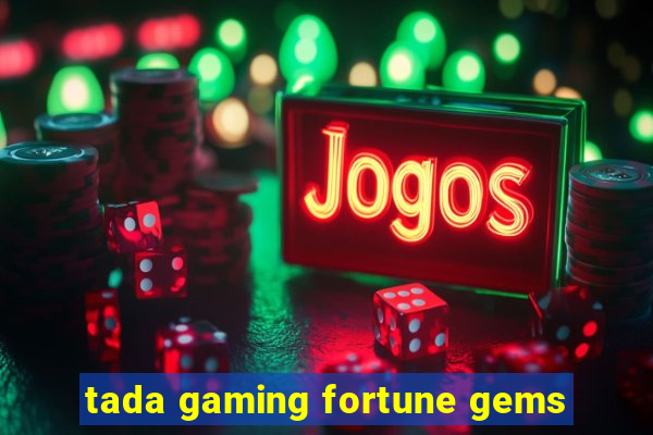 tada gaming fortune gems